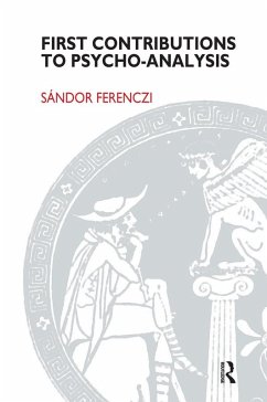 First Contributions to Psycho-analysis (eBook, PDF) - Ferenczi, Sandor