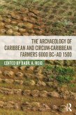 The Archaeology of Caribbean and Circum-Caribbean Farmers (6000 BC - AD 1500) (eBook, ePUB)