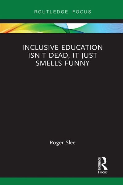 Inclusive Education isn't Dead, it Just Smells Funny (eBook, PDF) Inclusive Education isn't Dead, it Just Smells Funny (eBook, PDF)