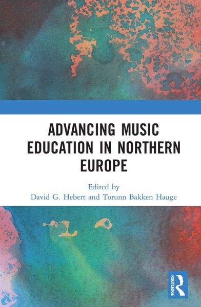 Advancing Music Education in Northern Europe (eBook, PDF) Advancing Music Education in Northern Europe (eBook, PDF)
