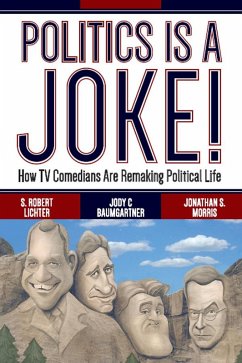 Politics Is a Joke! (eBook, PDF) - Lichter, S. Robert; Baumgartner, Jody C; Morris, Jonathan S.