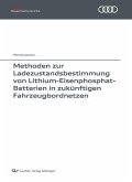 Methoden zur Ladezustandsbestimmung von Lithium-Eisenphosphat-Batterien in zukünftigen Fahrzeugbordnetzen (eBook, PDF)