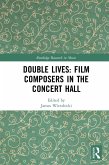 Double Lives: Film Composers in the Concert Hall (eBook, ePUB)