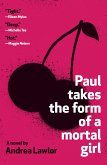 Paul Takes the Form of a Mortal Girl (eBook, ePUB)