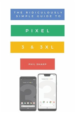 The Ridiculously Simple Guide to Pixel 3 and 3 XL (eBook, ePUB) - Phil, Sharp