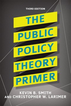 The Public Policy Theory Primer (eBook, ePUB) - Smith, Kevin B.; Larimer, Christopher