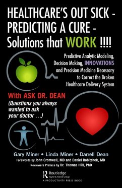 HEALTHCARE's OUT SICK - PREDICTING A CURE - Solutions that WORK !!!! (eBook, PDF) - D. Miner, Gary; Miner, Linda; L. Dean, Darrell