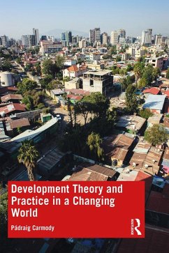 Development Theory and Practice in a Changing World (eBook, ePUB) - Carmody, Pádraig