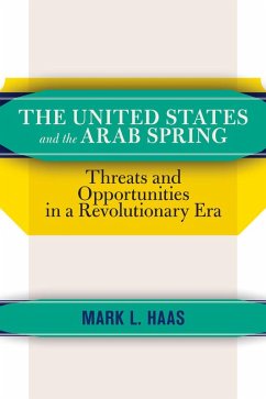 The United States and the Arab Spring (eBook, ePUB) - Haas, Mark L.