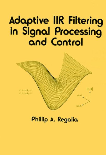 Adaptive IIR Filtering in Signal Processing and Control (eBook, PDF) Adaptive IIR Filtering in Signal Processing and Control (eBook, PDF)