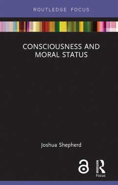 Consciousness and Moral Status (eBook, PDF) - Shepherd, Joshua