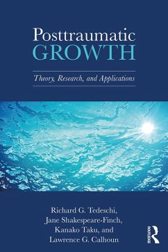 Posttraumatic Growth (eBook, ePUB) - Tedeschi, Richard G.; Shakespeare-Finch, Jane; Taku, Kanako; Calhoun, Lawrence G.