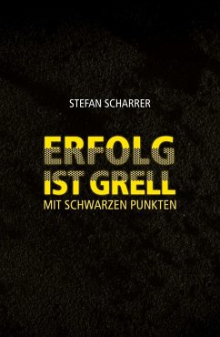 ERFOLG IST GRELL (eBook, ePUB) - Scharrer, Stefan