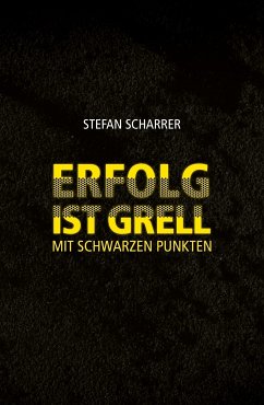 ERFOLG IST GRELL (eBook, ePUB) - Scharrer, Stefan