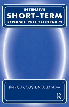Intensive Short-Term Dynamic Psychotherapy (eBook, PDF) - Della Selva, Patricia C.