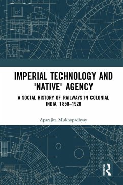 Imperial Technology and 'Native' Agency (eBook, ePUB) - Mukhopadhyay, Aparajita