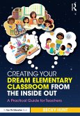 Creating Your Dream Elementary Classroom from the Inside Out (eBook, ePUB)