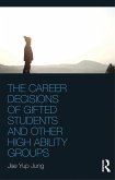 The Career Decisions of Gifted Students and Other High Ability Groups (eBook, PDF)