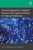 Practical Approaches to Applied Research and Program Evaluation for Helping Professionals (eBook, PDF)
