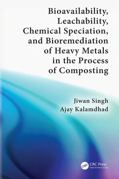 Bioavailability, Leachability, Chemical Speciation, and Bioremediation of Heavy Metals in the Process of Composting (eBook, ePUB) - Singh, Jiwan; Kalamdhad, Ajay