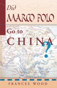 Did Marco Polo Go To China? (eBook, ePUB) - Wood, Frances