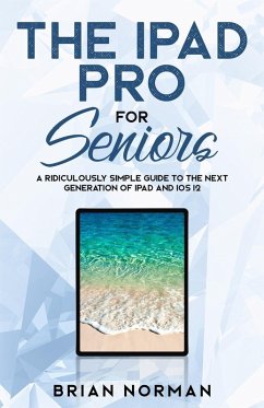 The iPad Pro for Seniors (eBook, ePUB) - Norman, Brian