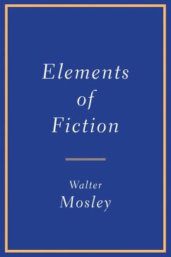 Elements of Fiction (eBook, ePUB) - Mosley, Walter