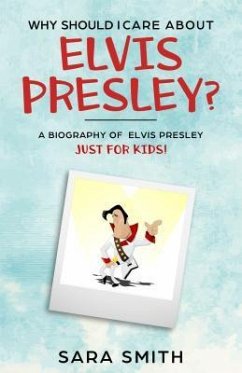 Why Should I Care About Elvis Presley? (eBook, ePUB) - Smith, Sara