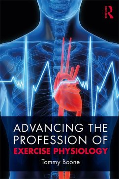 Advancing the Profession of Exercise Physiology (eBook, PDF) - Boone, Tommy