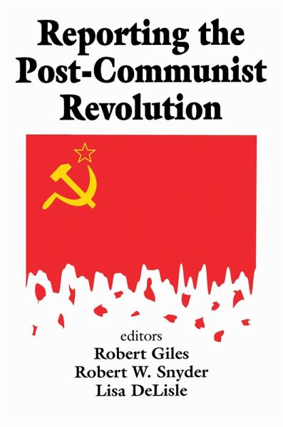 Reporting the Post-communist Revolution (eBook, PDF) Reporting the Post-communist Revolution (eBook, PDF)