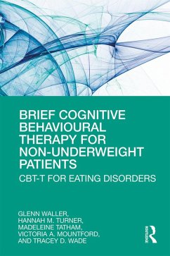 Brief Cognitive Behavioural Therapy for Non-Underweight Patients (eBook, PDF) - Waller, Glenn; Turner, Hannah; Tatham, Madeleine; Mountford, Victoria A; Wade, Tracey D