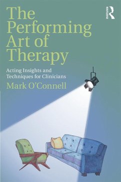 The Performing Art of Therapy (eBook, PDF) - O'Connell, Mark