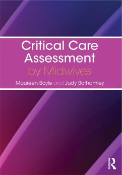 Critical Care Assessment by Midwives (eBook, ePUB) - Boyle, Maureen; Bothamley, Judy
