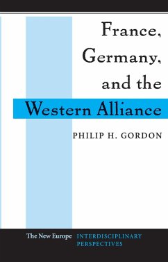France, Germany, And The Western Alliance (eBook, ePUB) - Gordon, Philip H