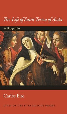 The Life of Saint Teresa of Avila (eBook, ePUB) - Eire, Carlos