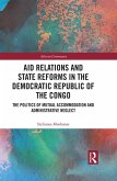 Aid Relations and State Reforms in the Democratic Republic of the Congo (eBook, ePUB)