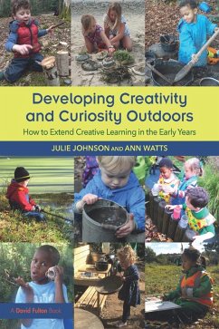 Developing Creativity and Curiosity Outdoors (eBook, PDF) - Johnson, Julie; Watts, Ann