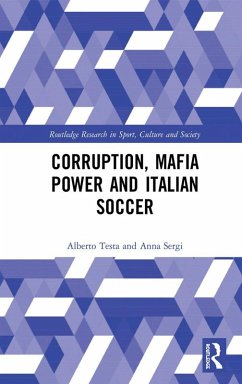 Corruption, Mafia Power and Italian Soccer (eBook, ePUB) - Testa, Alberto; Sergi, Anna