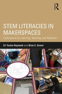 STEM Literacies in Makerspaces (eBook, PDF) - Tucker-Raymond, Eli; Gravel, Brian E.