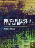 The Use of Force in Criminal Justice (eBook, ePUB)