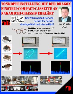 Tonkopfeinstellung mit der DRAGON Einstell-Compact-Cassette an NAKAMICHI-Chassis erklärt (eBook, ePUB) - Sültz, Uwe H.