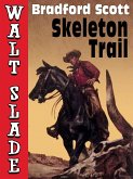 Skeleton Trail: A Walt Slade Western (eBook, ePUB) Skeleton Trail: A Walt Slade Western (eBook, ePUB)