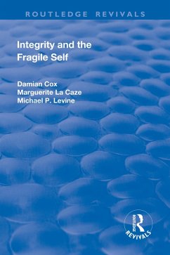 Integrity and the Fragile Self (eBook, PDF) - Cox, Damian; La Caze, Marguerite; P. Levine, Michael