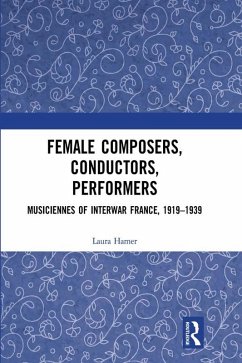 Cover Female Composers, Conductors, Performers: Musiciennes of Interwar France, 1919-1939 (eBook, PDF)