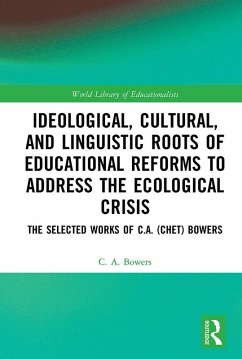 Ideological, Cultural, and Linguistic Roots of Educational Reforms to Address the Ecological Crisis (eBook, ePUB) - Bowers, C. A.