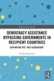 Democracy Assistance Bypassing Governments in Recipient Countries (eBook, PDF) Democracy Assistance Bypassing Governments in Recipient Countries (eBook, PDF)