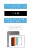 The Ridiculously Simple Guide to iOS 12 (eBook, ePUB)