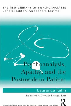 Psychoanalysis, Apathy, and the Postmodern Patient (eBook, PDF) - Kahn, Laurence