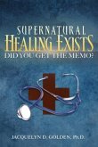 Supernatural Healing Exists (eBook, ePUB) Supernatural Healing Exists (eBook, ePUB)