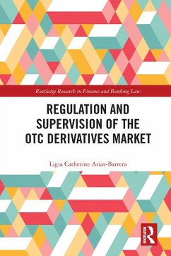 Regulation and Supervision of the OTC Derivatives Market (eBook, ePUB) - Arias-Barrera, Ligia Catherine